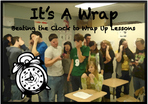 It’s A Wrap! Beating the Clock to Wrap-Up Lessons