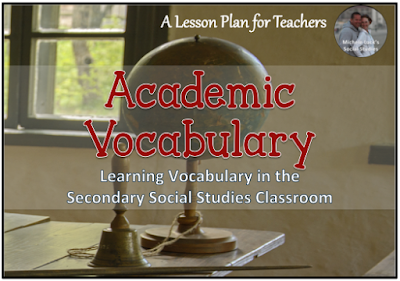 Tips and tools for teaching academic vocabulary in the secondary Social Studies classroom.