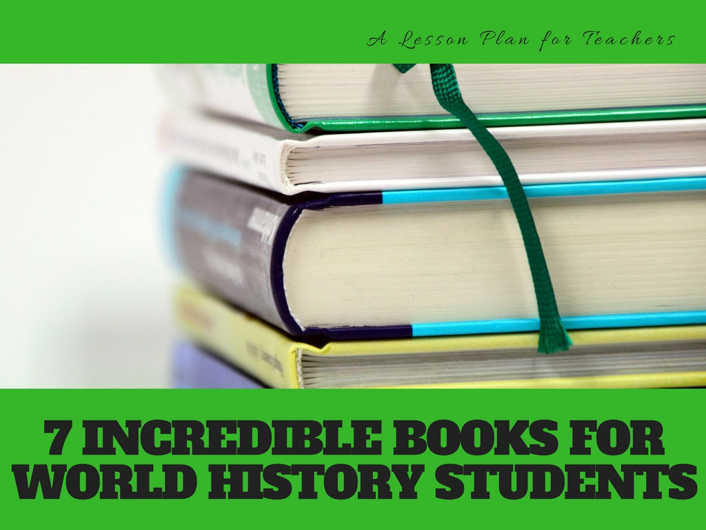 7 Incredible Books to Read with World History Students