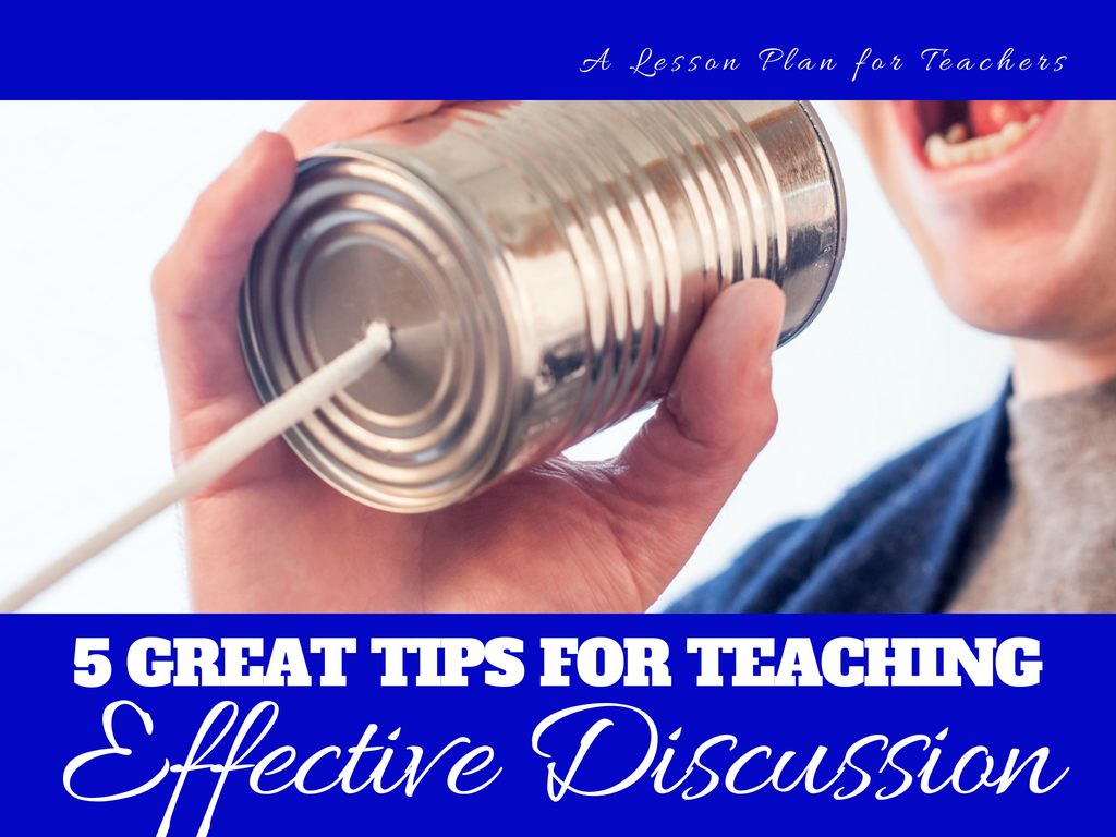 5 Tips for Teaching Effective Discussion