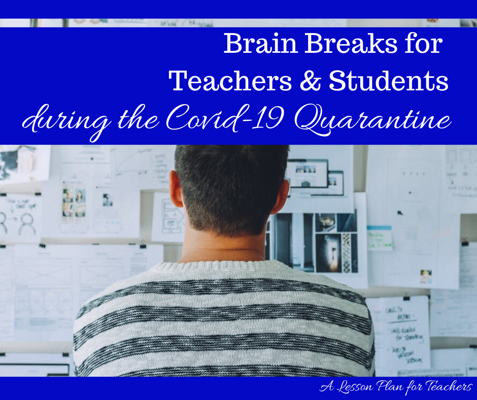Brain Breaks for Teachers: Work Smarter, Not Harder During the COVID-19 Quarantine