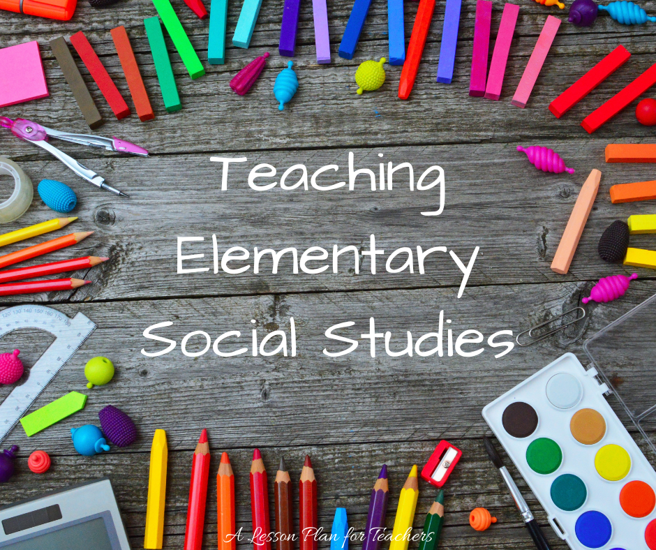Teaching Elementary Social Studies A Lesson Plan For Teachers