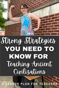Use these strong strategies you need to know for teaching Ancient Civilizations to your World History students! #worldhistory #ancientworldhistory #worldcivilizations #teachinghistory