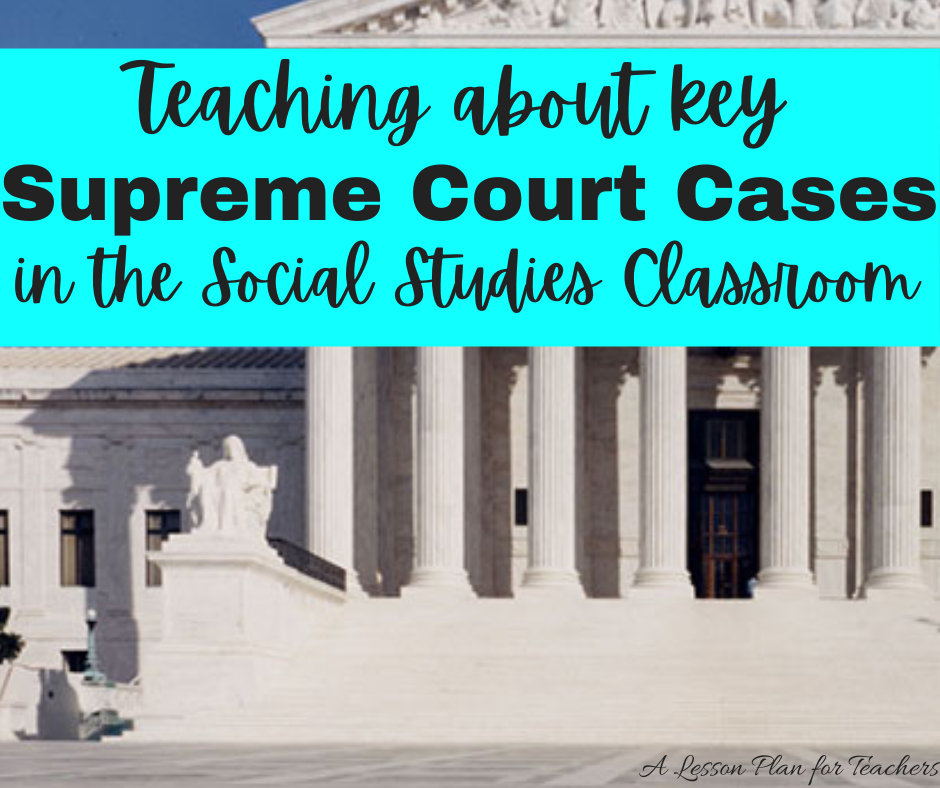 Teaching Your Students The Important Supreme Court Cases