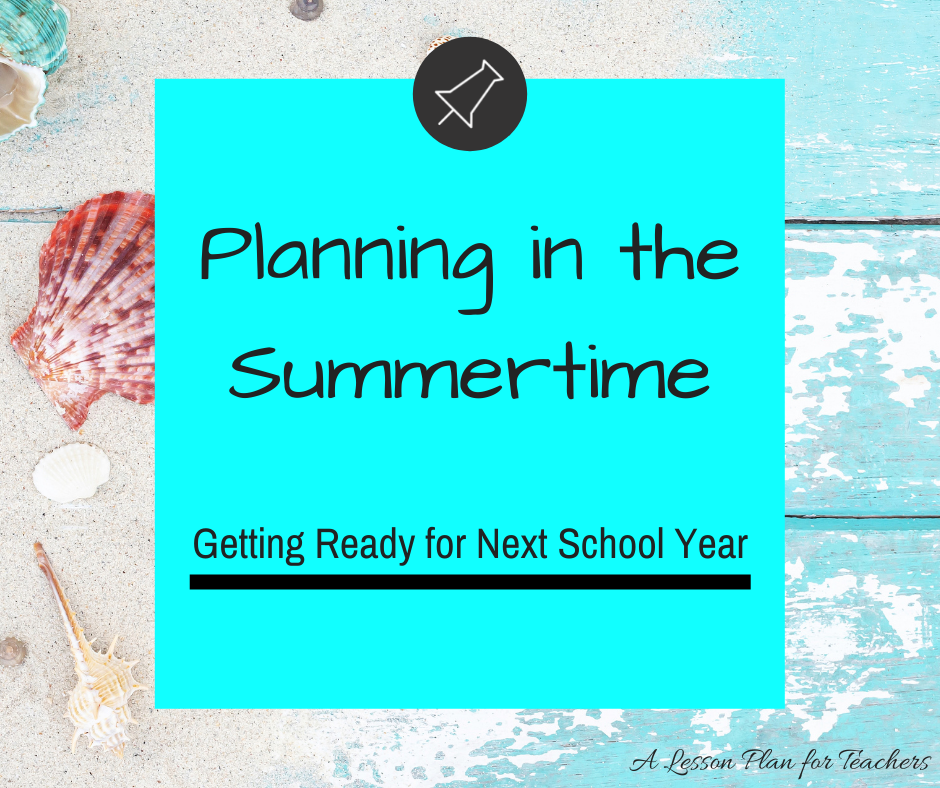 Summertime Planning to Ease into the Next School Year