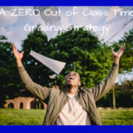 A ZERO Out of Class Time Grading Strategy that’s Easy and Effective