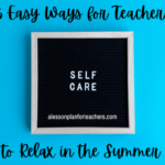 5 Easy Ways for Teachers to Relax Over Summer Break